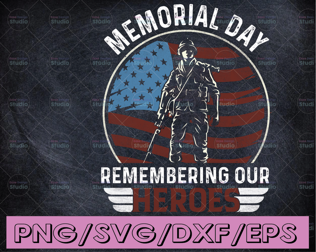 Remember our Heroes, Memorial Day, SVG Cricut Cutting File, Military design Veterans Day, USA, America Eagle, Eagle, Independence Day