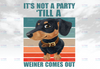 It's Not A Party Until A Wiener Comes Out Png| Doodle Mom | Doodle Mama | Dog Mom Png| Dog Mama Png| Dog Lover Png| Gift For Her