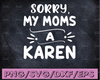 My Name Is Karen, Funny Svg, Funny Mom Svg, Sarcastic Shirt, Karen Svg, Karen T-Png, Funny Karen Shirt