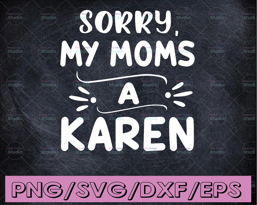 My Name Is Karen, Funny Svg, Funny Mom Svg, Sarcastic Shirt, Karen Svg, Karen T-Png, Funny Karen Shirt