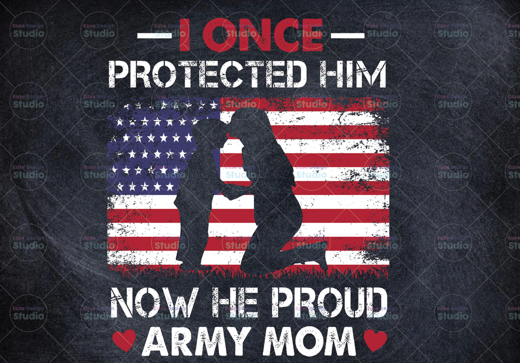 I Once Protected Him  Now He Proud Army Mom -Army Mom png - Proud Army Mom png- US Military PNG File for Sublimation Print Transfer Mother's day png