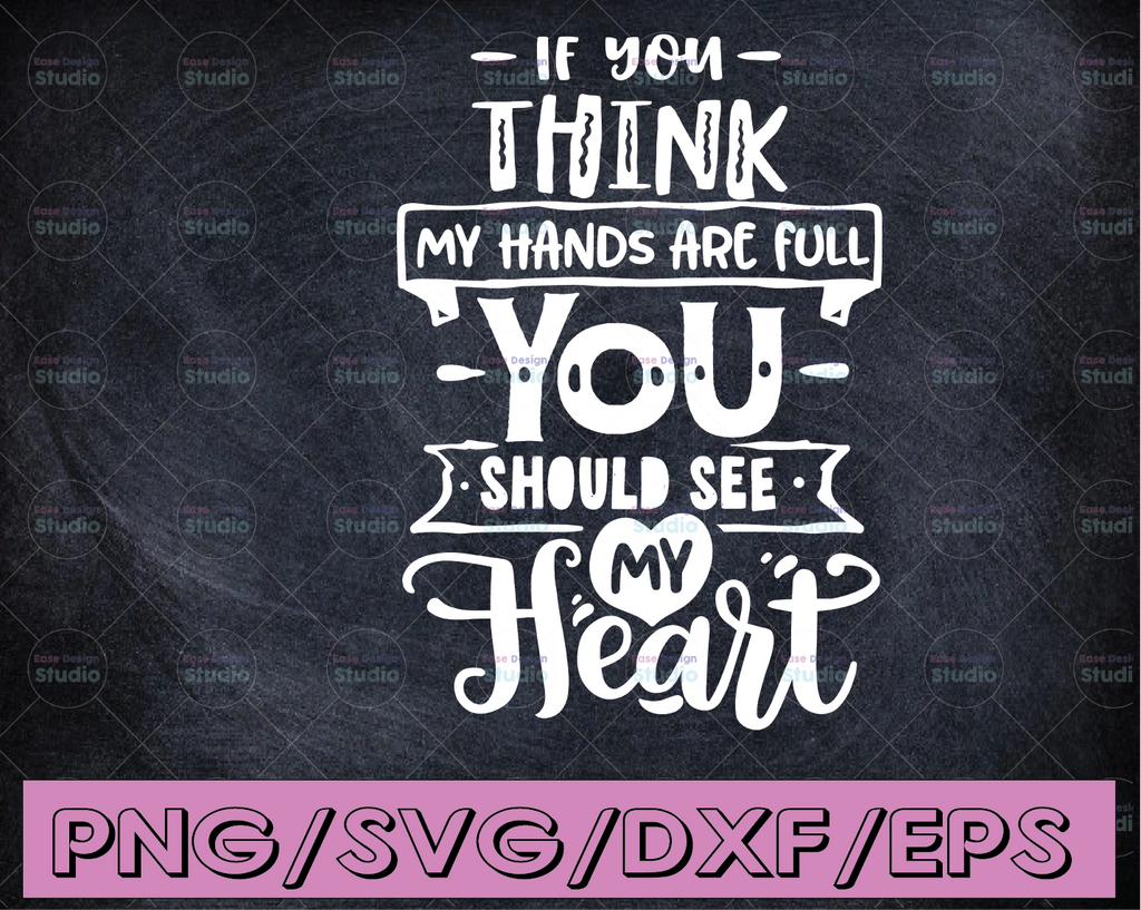 If You Think My Hands Are Full You Should See My Heart Svg Dxf Eps Cdr Png cut files for Cricut, Silhouette, autism svg