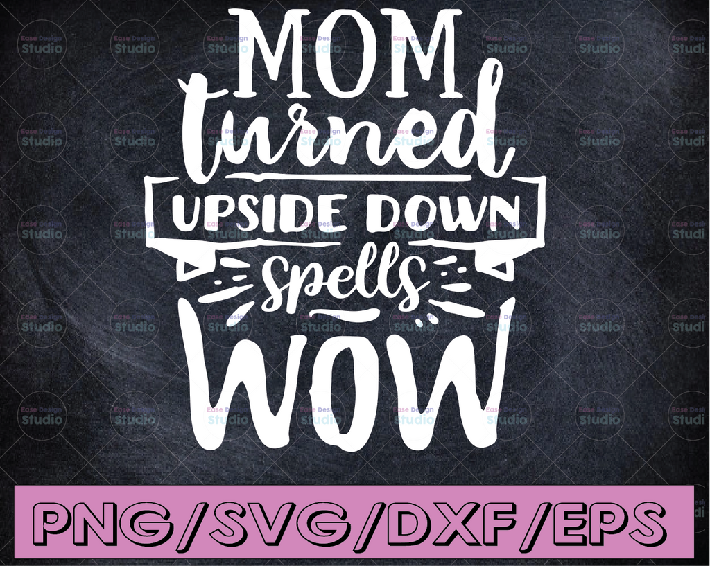 Mom turned upside down spells wow SVG, Cricut cutting file, vector cut file, momlife, momma svg, mom svg, mommy svg, mom, diy mug, diy sign