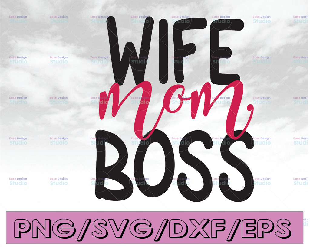 Wife Mom Boss svg, Instant & Digital Download, For Silhouette and Cricut, PNG, DIY, Personal SVG, Inspiration