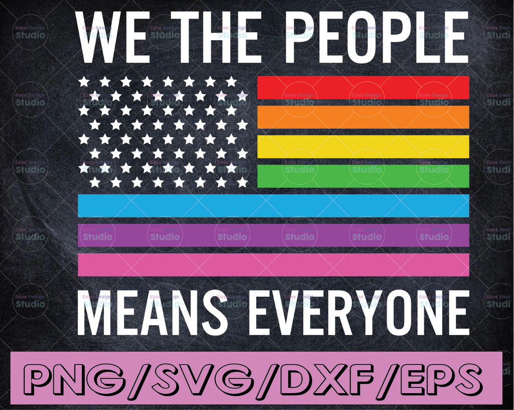 We the people means everyone,lgbt svg,gay svg, lesbian svg,rainbow flag, american flag,lesbian pride,gay pride, bisexual pride, queer pride,