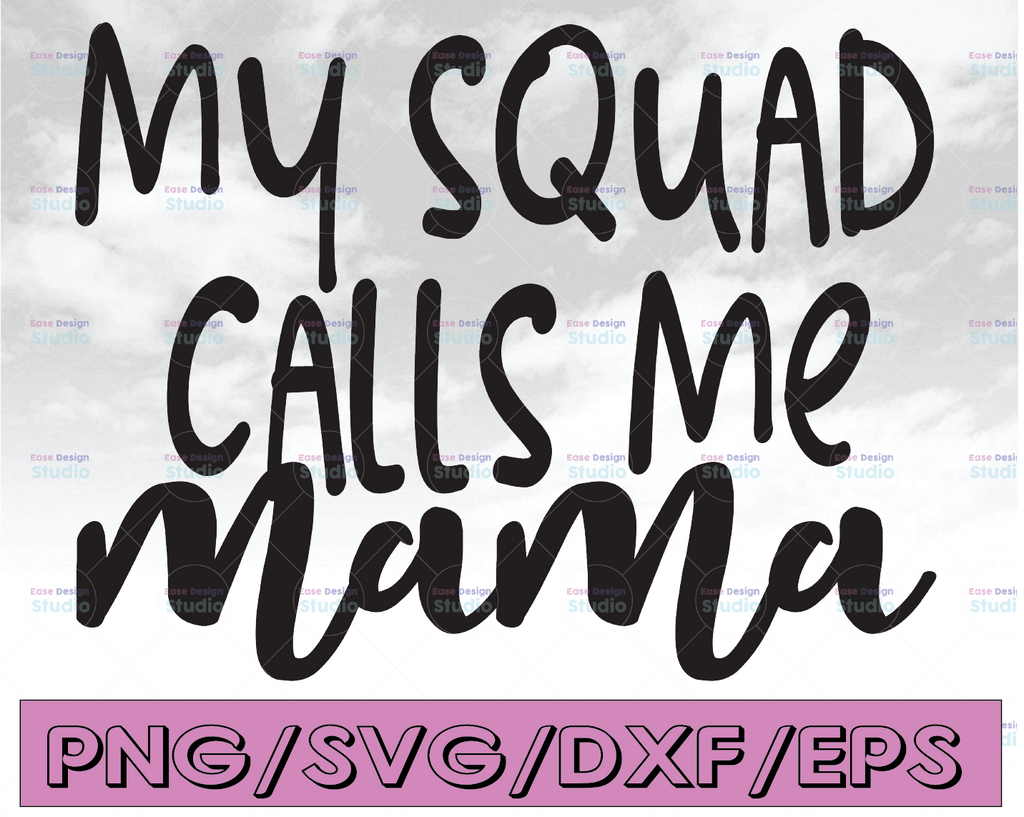 My Squad Calls Me Mama SVG / Cut File / Cricut / Commercial use / Silhouette / Clip art / Vector / Printable / Mom Shirt / Mom life SVG