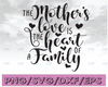 The Mother is the Heart of the Family Svg Mom Svg Mother's Day Svg Mom Quote Svg Mom Inspirational Svg Svg Designs Svg Cut Files Cricut