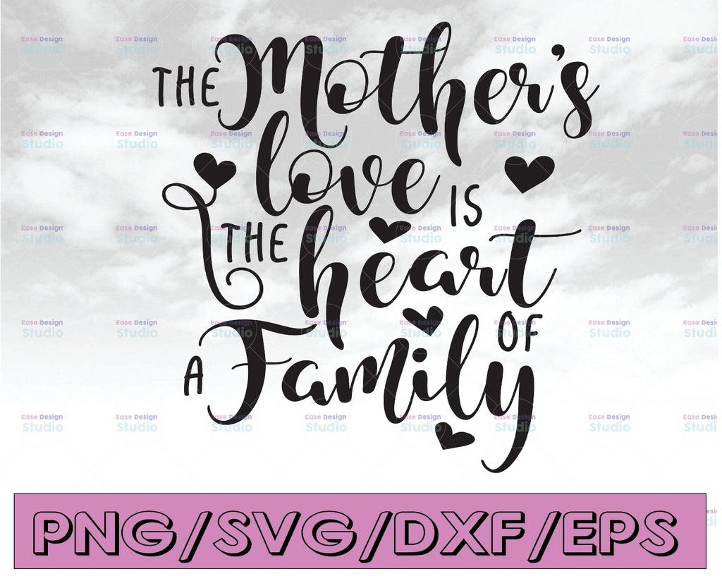 The Mother is the Heart of the Family Svg Mom Svg Mother's Day Svg Mom Quote Svg Mom Inspirational Svg Svg Designs Svg Cut Files Cricut