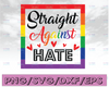 Straight against hate SVG, pride cut file, gay quote cut file, fun straight ally pride SVG, cricut, silhouette, commercial use, fun gay SVG