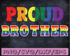 Proud brother Svg Pride, Lgbtq svg, Rainbow Pride, Pround brother svg, Lgbt Svg, cricut files