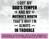 I Got My Dad’s Temper And My Mother’s Mouth That’s Why I’m Always In Trouble SVG, I got my Dad’s Temper SVG, I’m Always in Trouble SVG