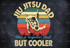 Jiu Jitsu Dad Png Jiu Jitsu. Father's Day. Dad Fighter. Dad Png Jiu Jitsu Png Sublimation, Happy Father's day