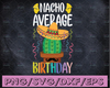 Nacho Average Godfather, Cinco de Mayo Design, Godfather SVG, PNG, DXF, eps Quote, Funny Dad Shirt Svg, Cute Saying