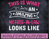 This Is What An Amazing Mother In Law Looks Like Fun Mother's Day Gift Cricut files,Clip Art, Instant Download, Digital Files, Svg, Png,Eps,Dxf