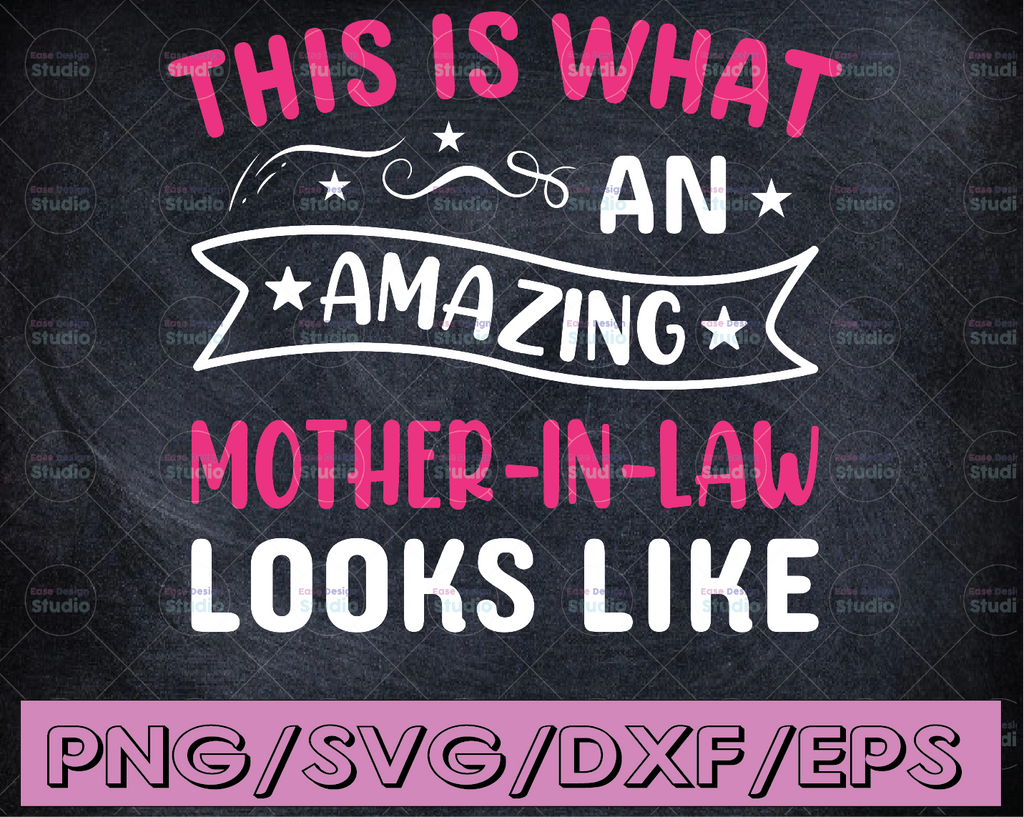 This Is What An Amazing Mother In Law Looks Like Fun Mother's Day Gift Cricut files,Clip Art, Instant Download, Digital Files, Svg, Png,Eps,Dxf