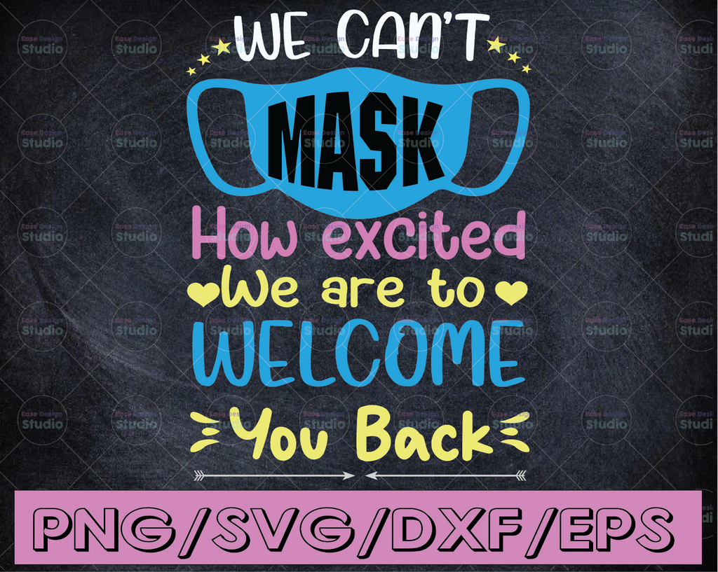 We Can't Mask How Excited We Are To Welcome You Back svg, Back To School ,Teacher,1st Day Of School,Digital Download,Sublimation,Quarantine