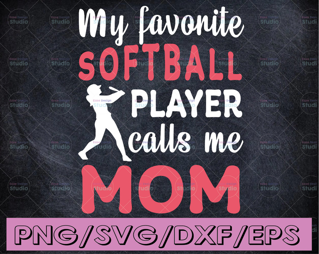 My Favorite Softball Player Calls Me Mom SVG, JPG, PNG-Silhouette, Cameo, Portrait, Cricut, Hero, Player, Dream