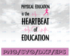 Physical education is the heartbeat of education svg, dxf,eps,png, Digital Download