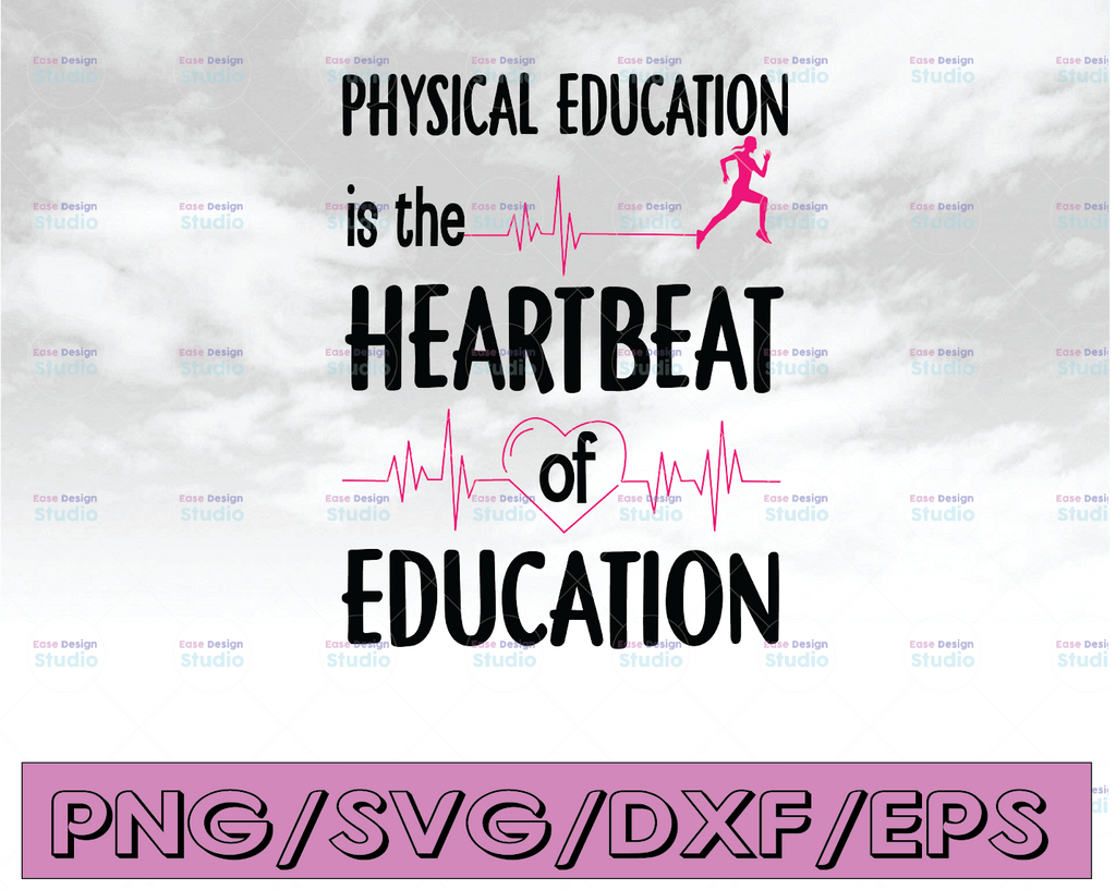 Physical education is the heartbeat of education svg, dxf,eps,png, Digital Download