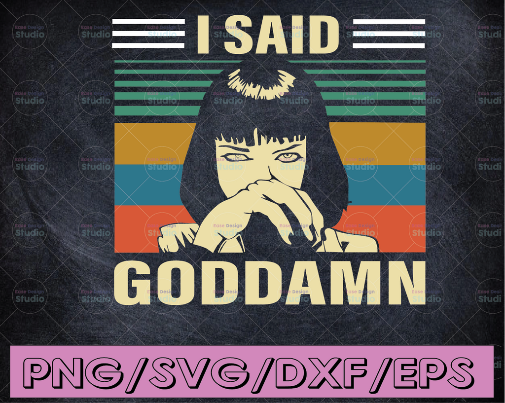 I said goddamn svg, dxf,eps,png, Digital Download