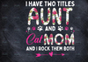 I Have Two Titles Aunt And Cat Mom PNG, Funny Mom PNG, Custom Cute Gifts For Mum, 2021 Mothers Day Gift, Printing Sublimation