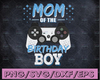 Mom of the Birthday Boy Matching Video Gamer svg, Gamer Mom svg, Birthday Mom svg, birthday game, Mother's Day svg