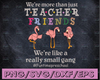 We're more than just teacher friends we're like a really small gang #funtimepreschool svg, dxf,eps,png, Digital Download