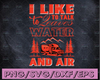 I like to talk to leaves water and air svg, travel svg, Trailer,Funny Quote svg png Dxf Eps,File Clipart Cricut.