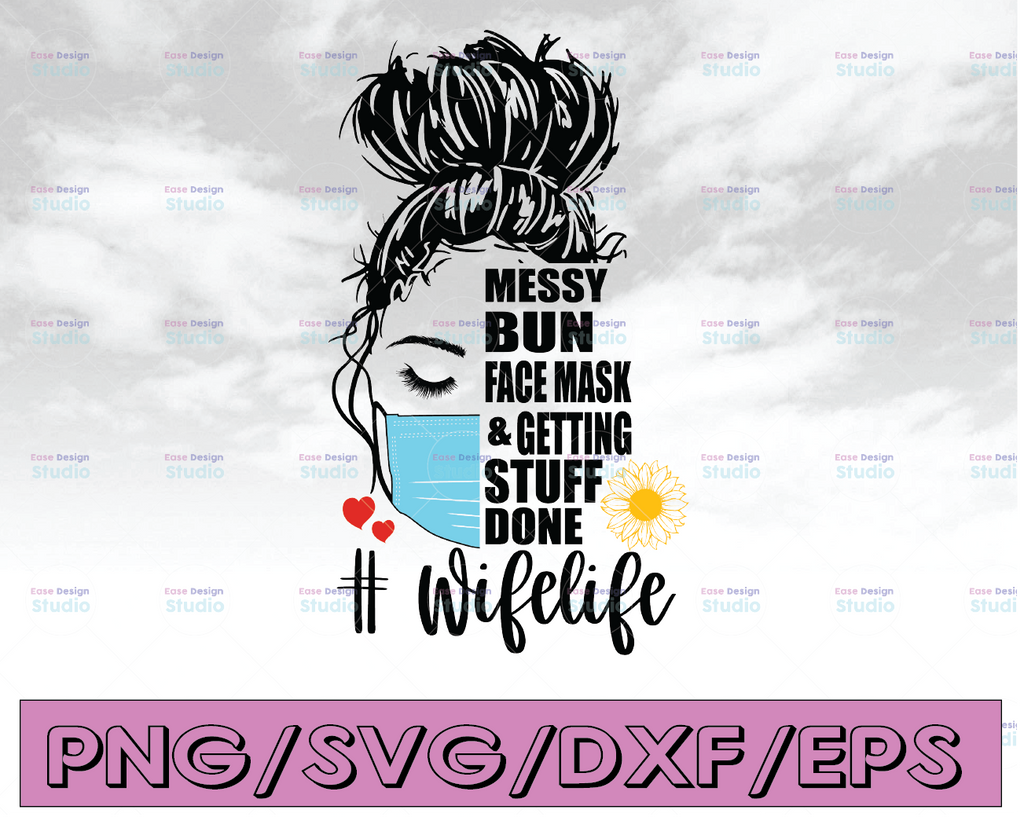 Wife Life Svg Png Bundle, Messy Bun Face Mask And Getting Stuff Done svg, Messy Bun Hair Png, Wife Life Png, PNG Printable, Digital File