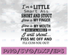 I'm a little smart ass short and stout here is my finger here is my mouth when I get all worked up I will svg, dxf,eps,png, Digital Download