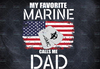 My Favorite Marine Calls Me Dad PNG, Marine Dad, Veteran Soldier, Army, Iraq War, Military Sublimation Design Downloads