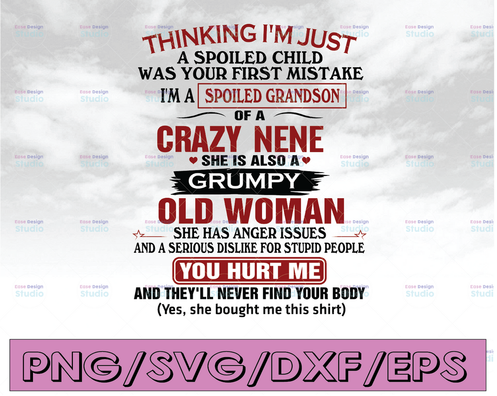 Thinking I'm just a spoiled child was your first mistake I'm a spoiled grandson of a crazy nene svg, dxf,eps,png, Digital Download