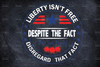 Liberty isn't free, despite the fact that we freely disregard that fact SVG, PNG for sublimation, independence day, digital design.
