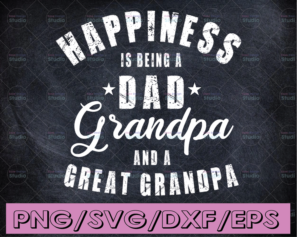 Happy Father's Day Gift Happiness is being a dad Svg, grandpa and great grandpa PNG Digital Art