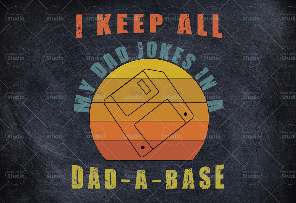 I Keep All My Dad Jokes In A Dad-A-Base PNG Digital File, Funny Dad Jokes Vintage Style Png, 2021 PNG Sublimation Vintage Father Dad png