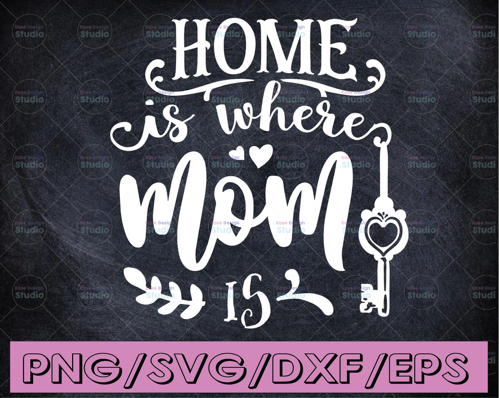 Home is Where Mom is SVG Mom Life SVG Mother's Day SVG Vector for Silhouette Cricut Cutting Machine Design Download Prin