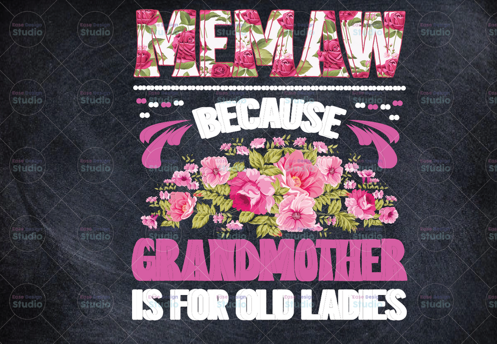 Memaw Png Grandma Png Mothers Day Grandmother Women Funny Present Because Grandmother is for Old Ladies Memaw Png Sublimation