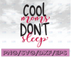 Cool Moms Don't Sleep svg eps dxf png Files for Cutting Machines Cameo Cricut, Mom Life, Mama, Bear, Mother's Day, Funny, Cute