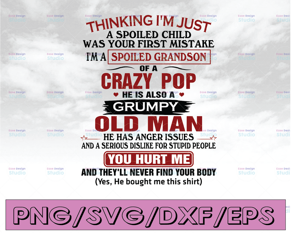 Thinking I'm just a spoiled child was your first mistake I'm a spoiled grandson of a crazy pop he is also svg, dxf,eps,png, Digital Download