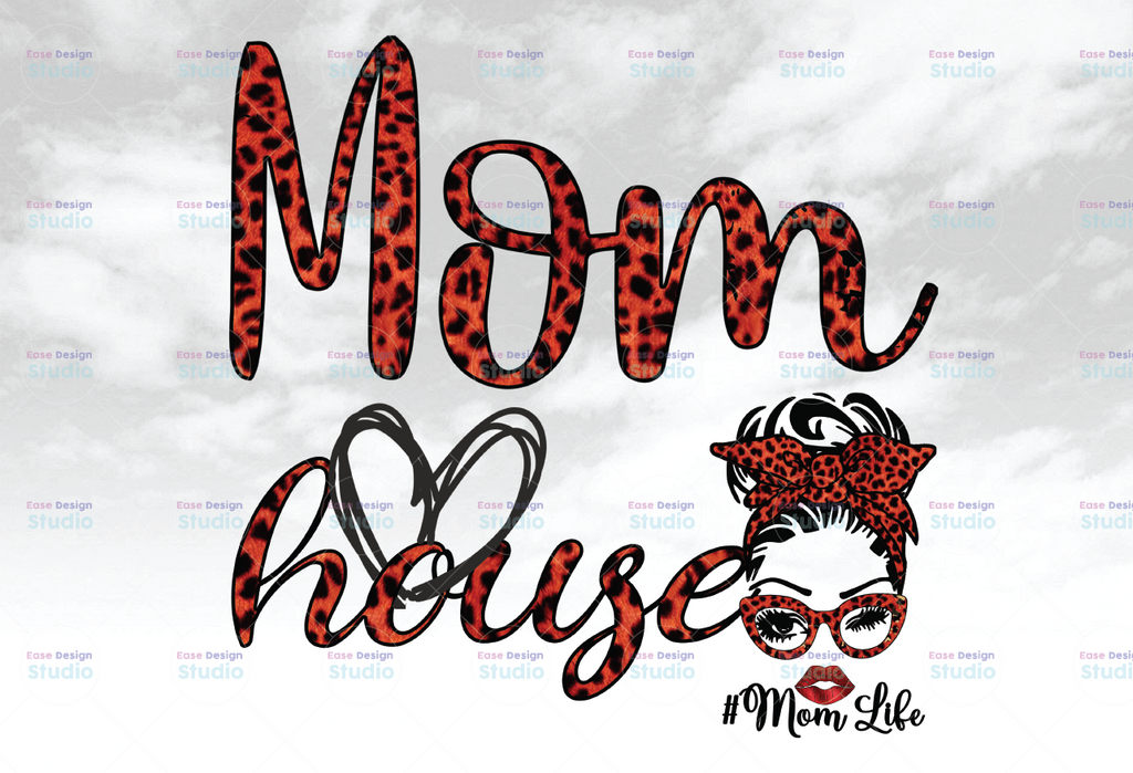 Mom House PNG, Mom Life, Messy Bun Red Leopard bandana glasses, DtG Printing, Sublimation