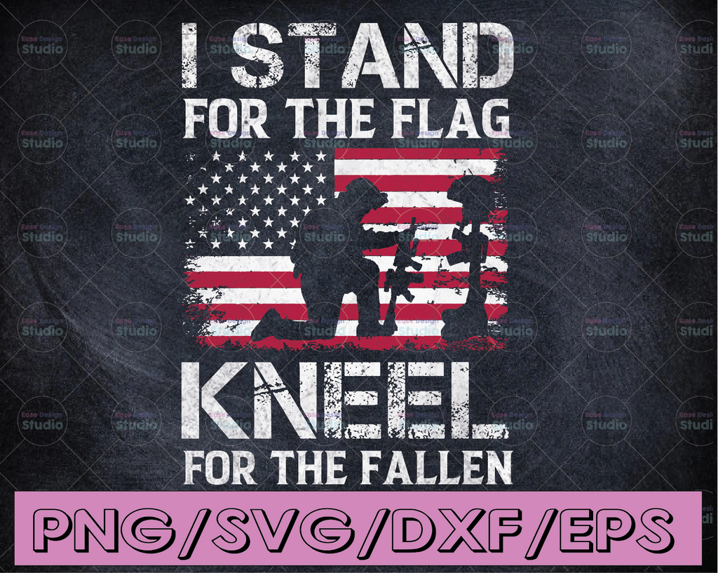 I Stand For The Flag Kneel For The Fallen Distressed American Flag PNG Sublimation Digital Download