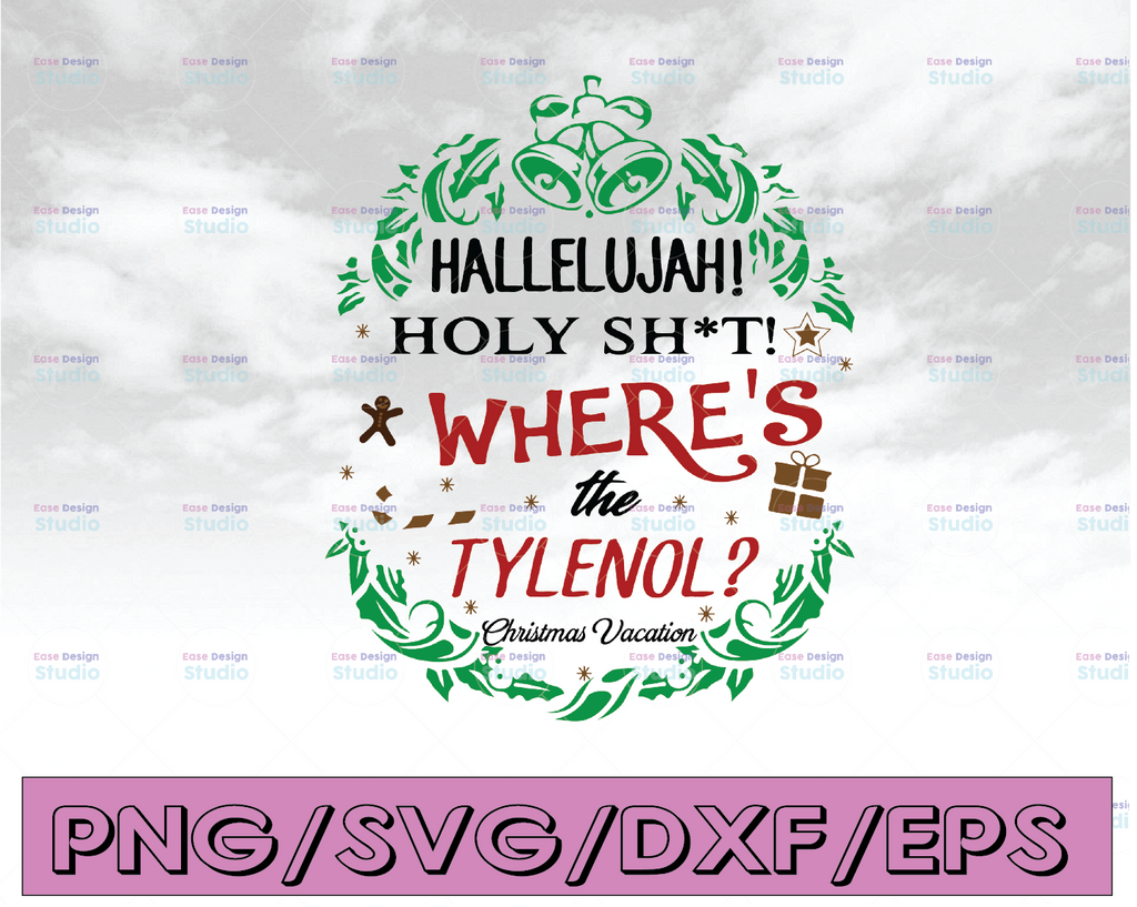 Hallelujah holy shit where's the tylenol christmas vacation svg, dxf,eps,png, Digital Download