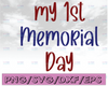 My first memorial day svg memorial day svg america svg png dxf Cutting files Cricut Cute svg designs print quote svg