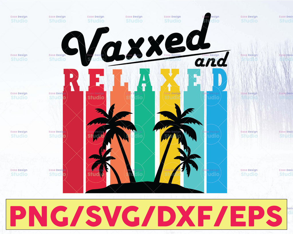 Vaxxed and Relaxed SVG - Vaccinated SVG - Vaccine Svg Eps Dxf PngSummer 2021 Vintage Vaccinated