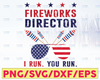 Fireworks Director I Run You Run PNG - 4th of July 2021 USA flag png, Patriotic American, Patriot png, 4th Of July Sublimation
