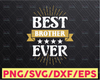 Best Brother Ever SVG Vector Image Cut File for Cricut and Silhouette