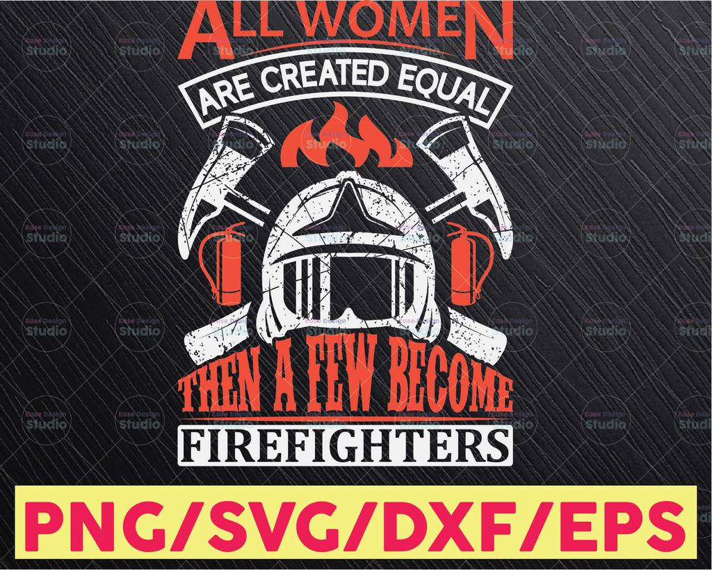 All Woman Are Created Equal Then A Few Become Firefighters firefighter flag svg, fireman svg, fire department svg, thin red line svg