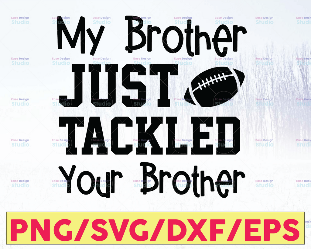 My Brother Tackled Your Brother Football SVG Cutting File, Ai, Dxf and Png | Cricut and Silhouette | Football Sister