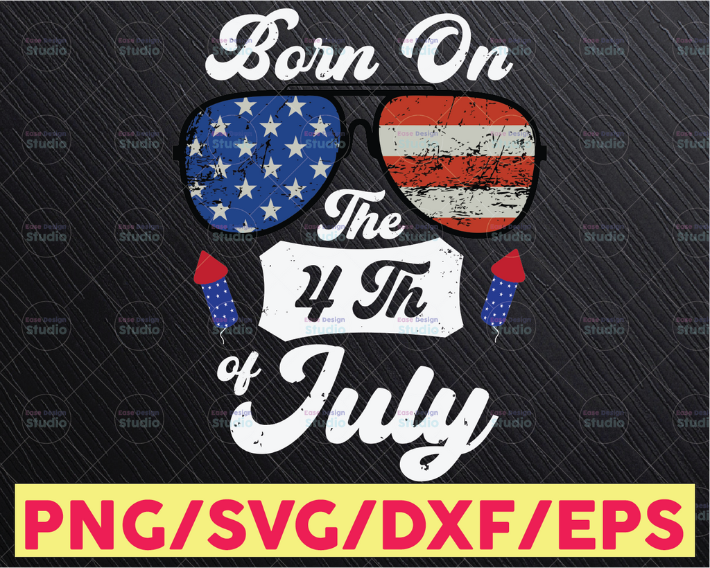 Birthday Independence Day, Born On The 4th of July Svg, Patriotic Svg, 4th of July Svg, Firework Svg, Patriotic American Svg, Cricut Design