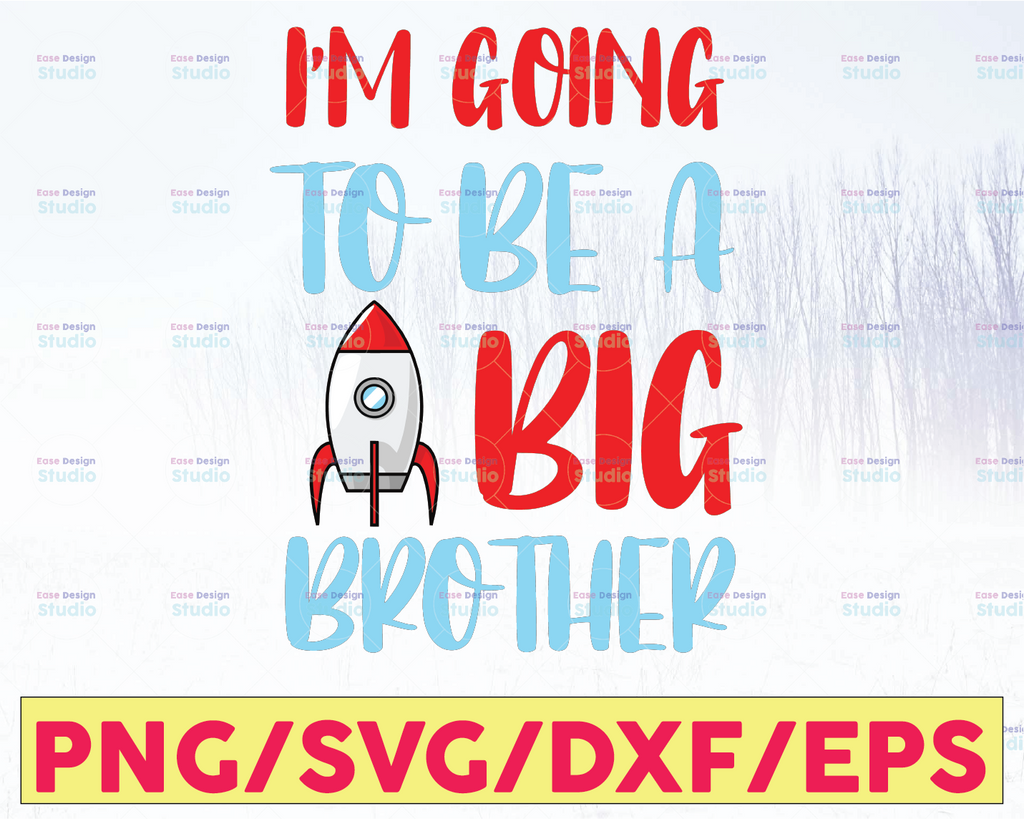 I'm going to be a big brother SVG PNG DXF pdf cut file digital file digital download birth announcement